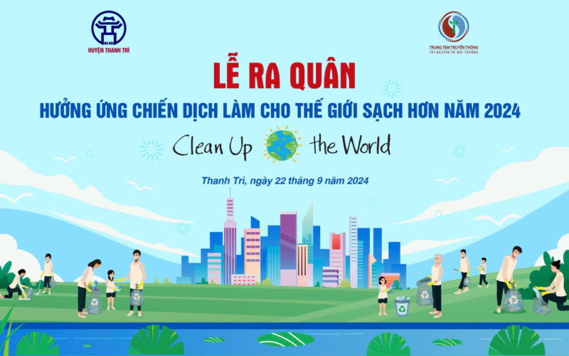 CÁC HOẠT ĐỘNG HƯỞNG ỨNG: Chiến dịch Làm cho thế giới sạch hơn năm 2024