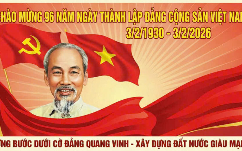 CHÀO MỪNG 96 NĂM NGÀY THÀNH LẬP ĐẢNG CỘNG SẢN VIỆT NAM (03/02/1930 – 03/02/2026)