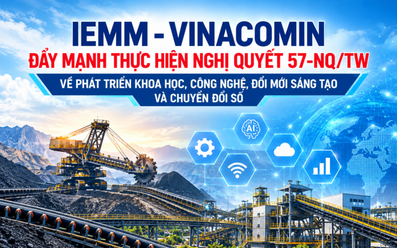 IEMM – VINACOMIN ĐẨY MẠNH THỰC HIỆN NGHỊ QUYẾT 57-NQ/TW